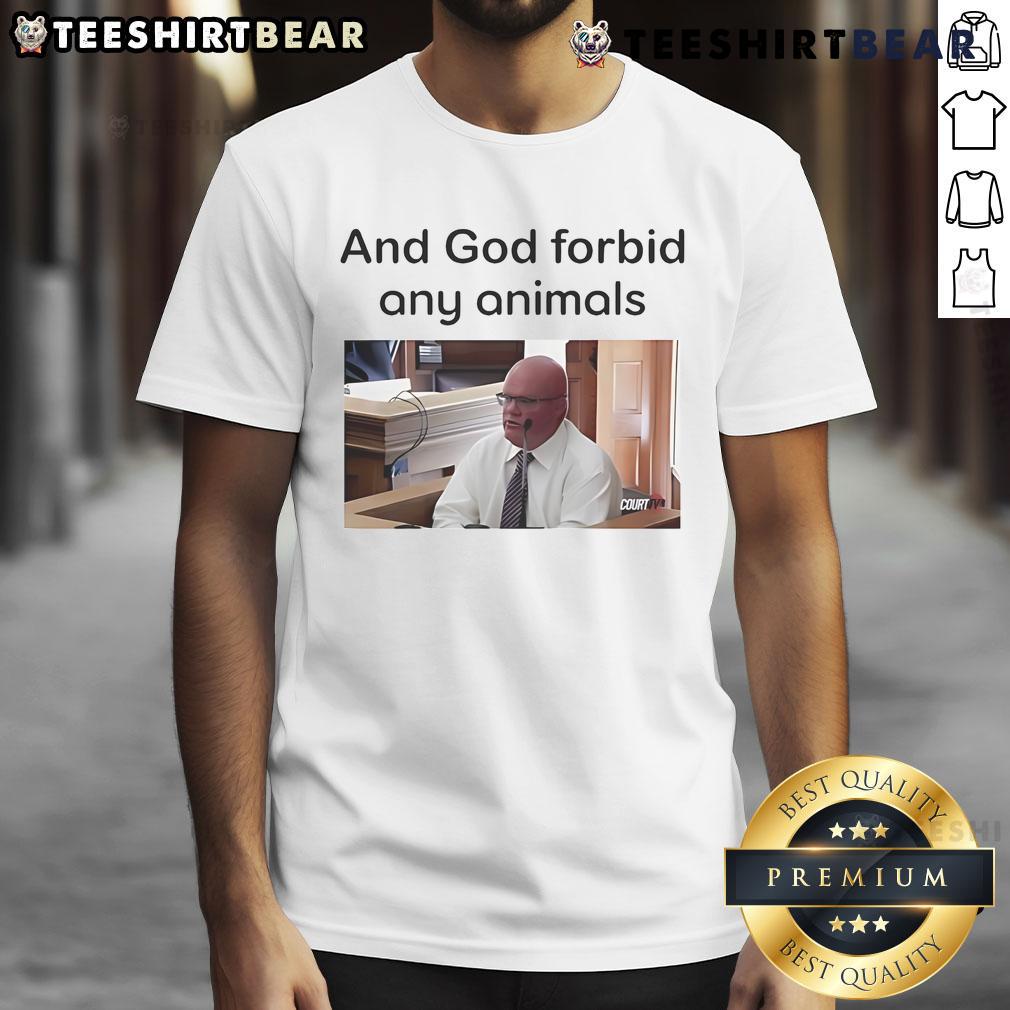 Top And God Forbid Any Animals T Shirt Top And God Forbid Any Animals T-Shirt featuring a bold graphic design and eco-friendly fabric for animal lovers.