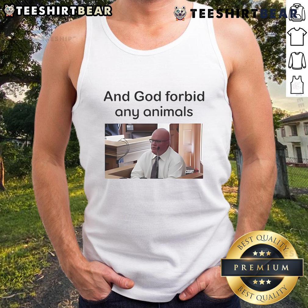 Top And God Forbid Any Animals Tank Top Trendy 'Top And God Forbid Any Animals' tank top featuring bold graphics and a comfortable fit for casual wear.