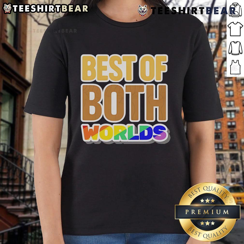 Top Best Of Both Worlds Pride Ladies Tee Top Best of Both Worlds Pride Ladies Tee featuring vibrant rainbow design, perfect for celebrating LGBTQ+ pride and style.
