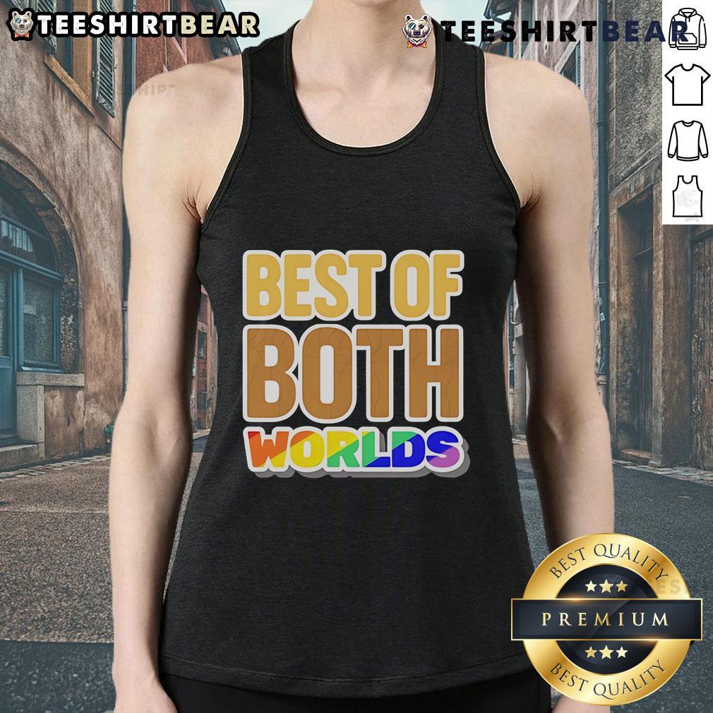 Top Best Of Both Worlds Pride Tank Top Top Best of Both Worlds Pride Tank Top featuring vibrant rainbow colors and a stylish design for LGBTQ+ pride celebrations.