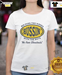 Top Big Hugs Tiny Kisses Bussin With The Boys No Free Shoutouts Ladies Tee in vibrant colors, perfect for casual wear.