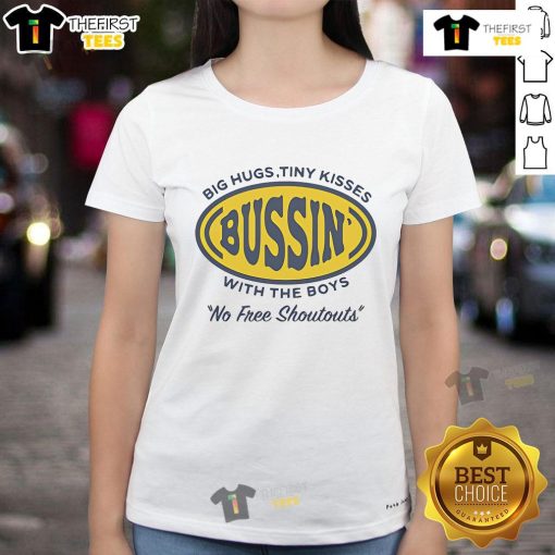 Top Big Hugs Tiny Kisses Bussin With The Boys No Free Shoutouts Ladies Tee in vibrant colors, perfect for casual wear.