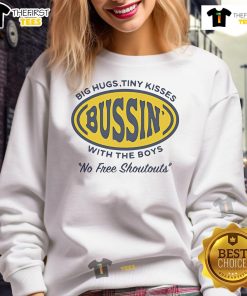 Alt Text: Cozy sweatshirt featuring Top Big Hugs Tiny Kisses Bussin With The Boys No Free Shoutouts design, perfect for casual wear.