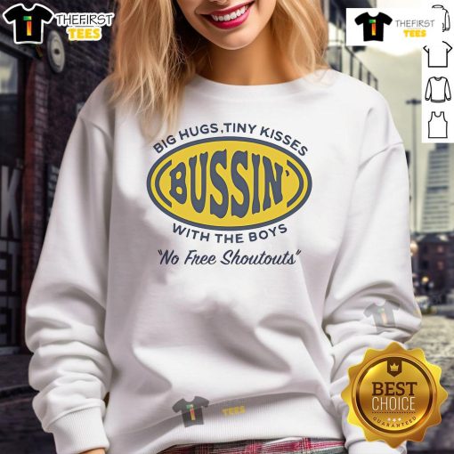 Alt Text: Cozy sweatshirt featuring Top Big Hugs Tiny Kisses Bussin With The Boys No Free Shoutouts design, perfect for casual wear.