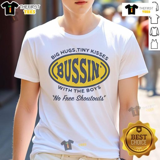 Top Big Hugs Tiny Kisses T-Shirt featuring 'Bussin With The Boys No Free Shoutouts' design, perfect for casual wear.