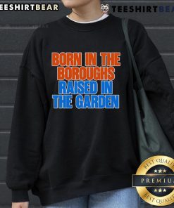 Top Born In The Boroughs Raised In The Garden sweatshirt featuring a stylish design and vibrant colors for urban fashion lovers.