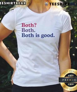 Stylish Top Both Both Both Is Good Ladies Tee featuring a trendy design for casual wear and comfort.
