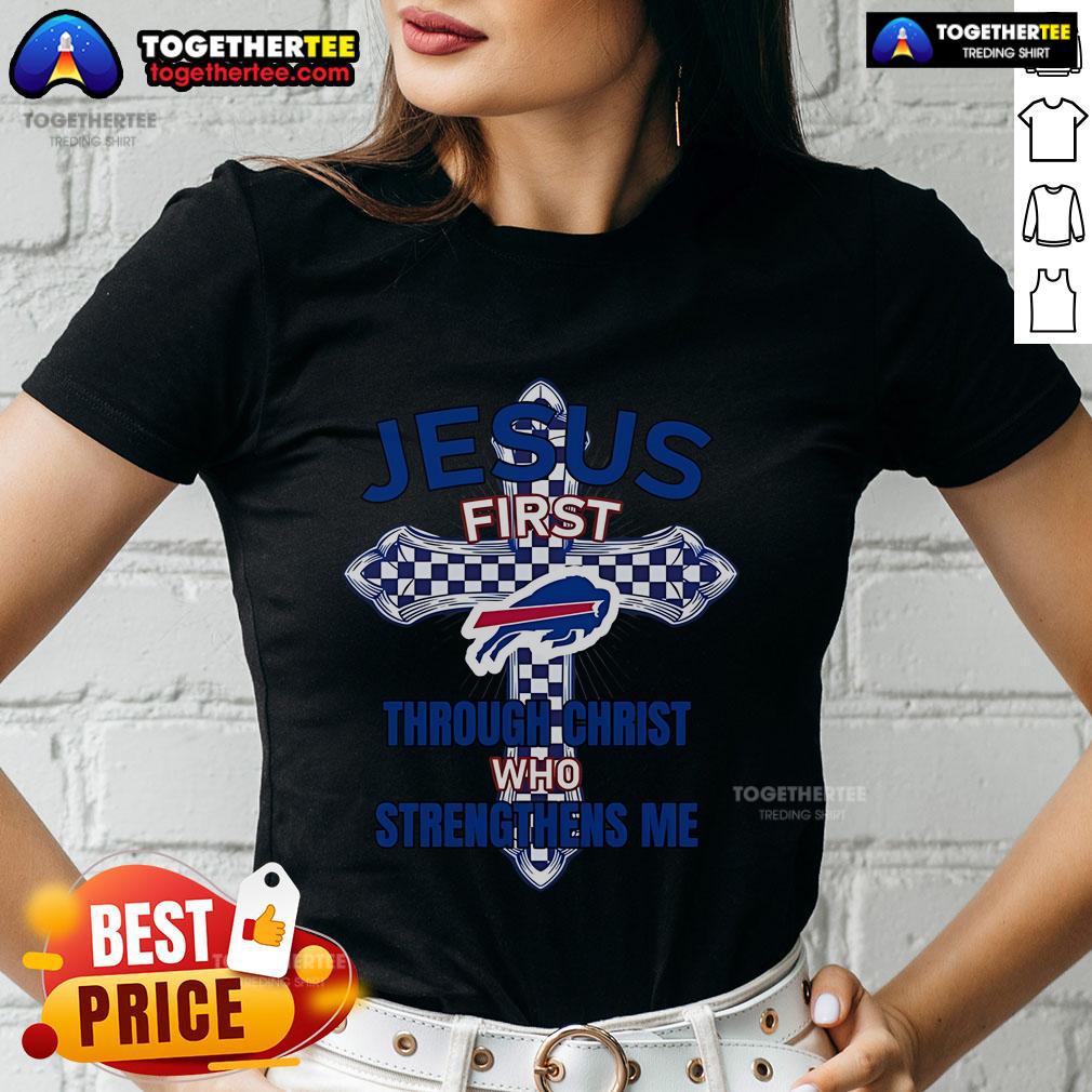 Top Buffalo Bills Jesus First Through Christ Who Strengthens Me Ladies Tee Top Buffalo Bills Jesus First Through Christ Who Strengthens Me Ladies Tee featuring team colors and inspirational design.