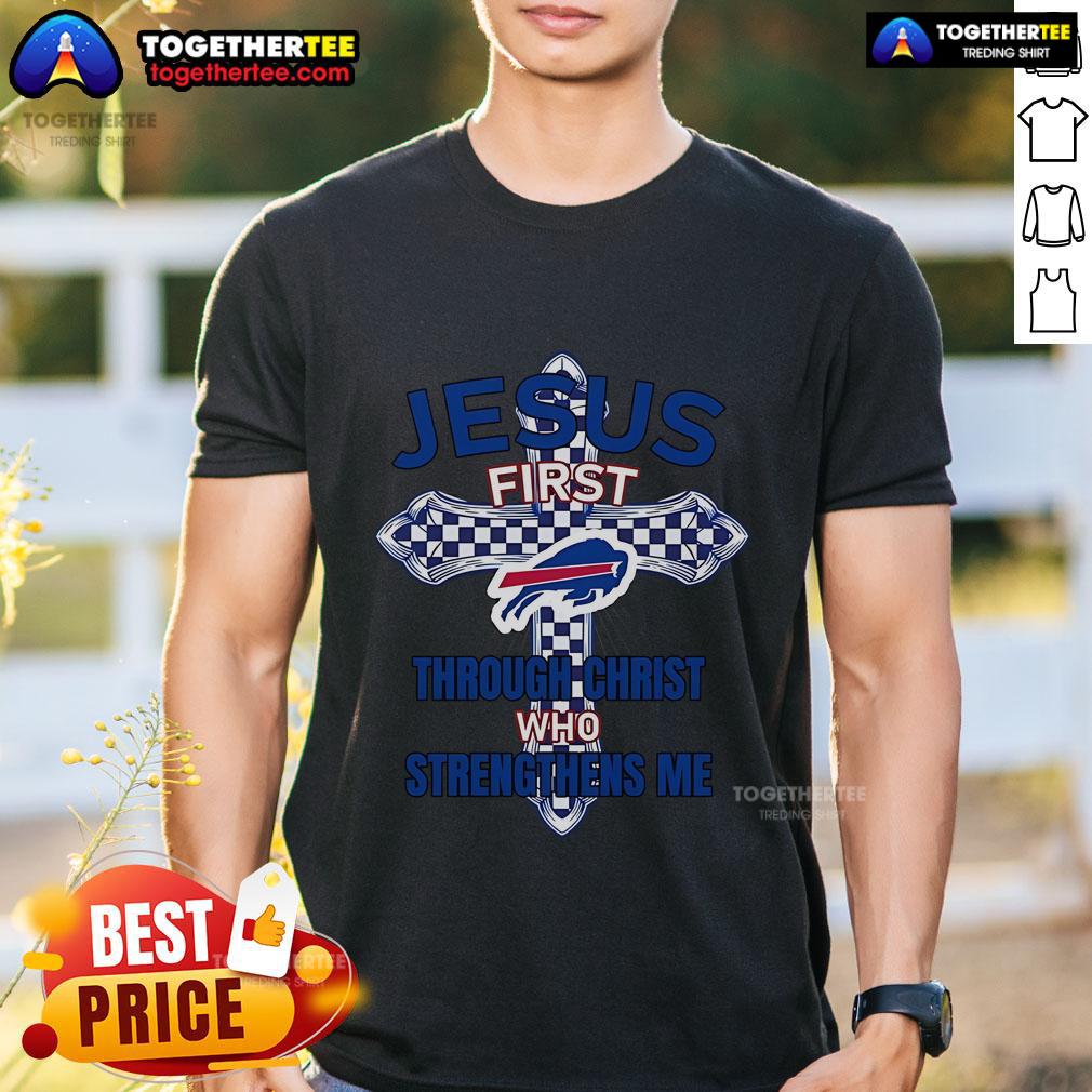 Top Buffalo Bills Jesus First Through Christ Who Strengthens Me T Shirt Top Buffalo Bills Jesus First T-Shirt featuring 'Through Christ Who Strengthens Me' design for fans and believers.