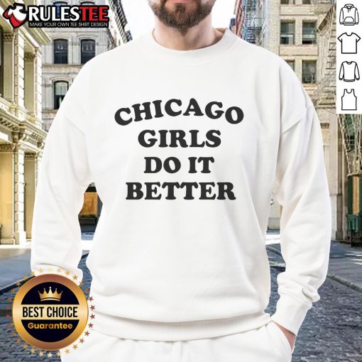 Cozy Top Chicago Girls Do It Better sweatshirt in vibrant colors, perfect for stylish casual wear and showcasing local pride.