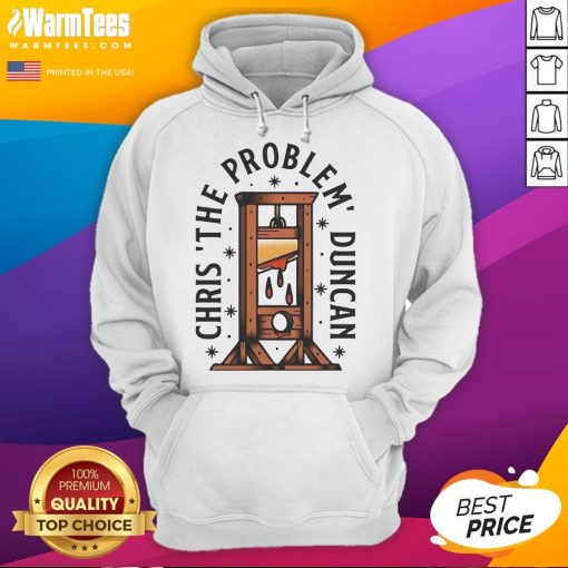 Stylish Top Chris The Problem Duncan hoodie featuring a bold design, perfect for casual wear and fan merchandise.