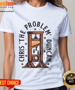 Top Chris The Problem Duncan Ladies Tee featuring a stylish design and vibrant colors for women's casual wear.