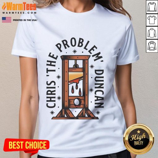 Top Chris The Problem Duncan Ladies Tee featuring a stylish design and vibrant colors for women's casual wear.