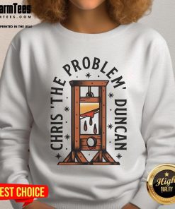 Top Chris The Problem Duncan sweatshirt featuring a stylish design, perfect for casual wear and fans of the show.