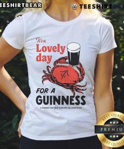 Top Crab It's A Lovely Day For A Guinness Ladies Tee showcasing a stylish design for casual wear.