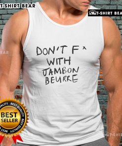 Alt Text: Trendy Don't Fk With Jambon Beurre tank top featuring bold lettering, perfect for casual summer outfits.