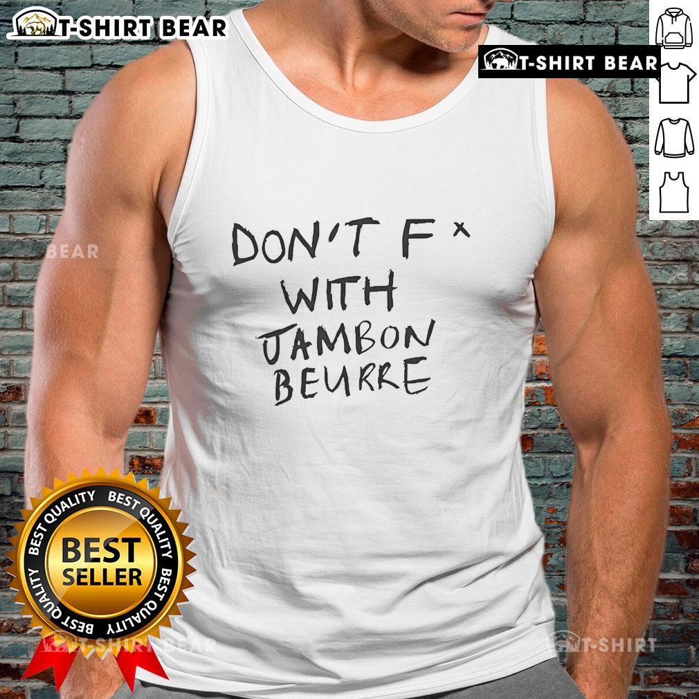 Top Don'T Fck With Jambon Beurre Tank Top Alt Text: Trendy Don't Fk With Jambon Beurre tank top featuring bold lettering, perfect for casual summer outfits.