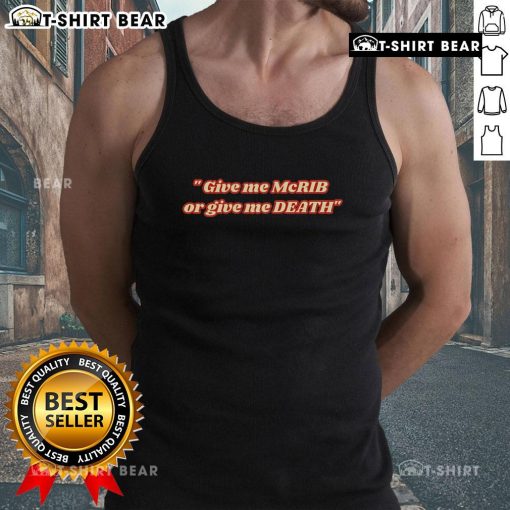 Top Give Me The McRib Or Give Me Death Tank Top featuring bold text and a stylish design for food lovers.