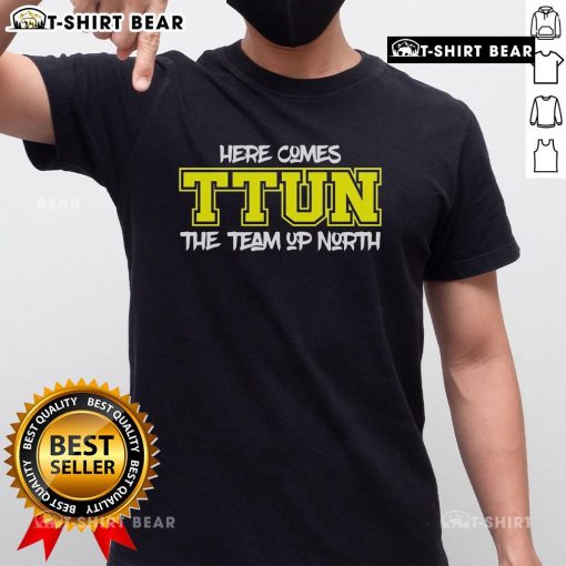 Top Here Comes Ttun The Team Up North T-Shirt featuring bold graphics and a vibrant design for fans.