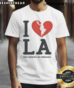 Alt Text: Top I Heart Broken La Fight Ignorance Not Immigrants T-Shirt design featuring a bold message on a stylish tee.