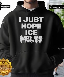 Cozy Top I Just Hope Ice Melts Hoodie in soft fabric, perfect for winter warmth and casual style.