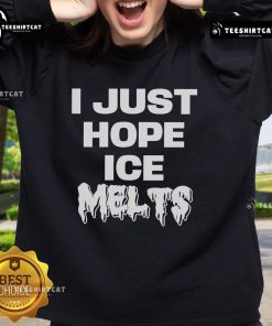 Cozy 'Top I Just Hope Ice Melts' sweatshirt in soft fabric, perfect for winter fashion and casual outings.