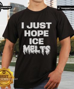Top I Just Hope Ice Melts T-Shirt featuring a playful graphic design, perfect for casual wear and climate awareness.