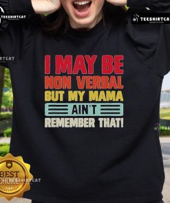 Nonverbal sweatshirt with playful text 'Top I May Be Nonverbal But My Mama Ain't' displayed in a stylish design.