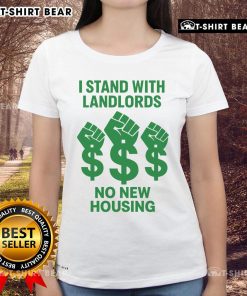 Top I Stand With Landlords No New Housing Ladies Tee - stylish womens shirt supporting landlords' rights in housing debates.
