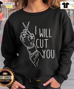 Trendy 'Top I Will Cut You' sweatshirt featuring bold lettering, perfect for casual wear and making a statement.