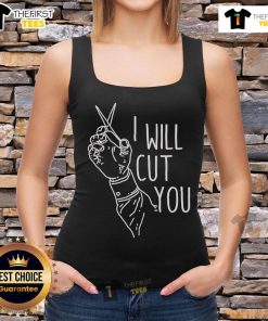 Trendy Top I Will Cut You Tank Top featuring bold graphic design on a stylish black background for casual wear.