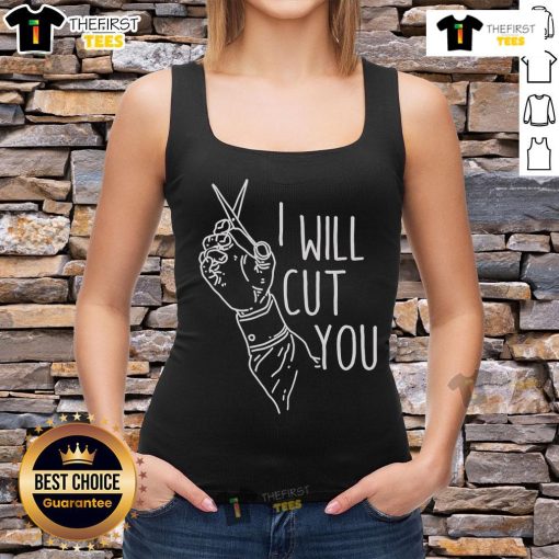 Trendy Top I Will Cut You Tank Top featuring bold graphic design on a stylish black background for casual wear.