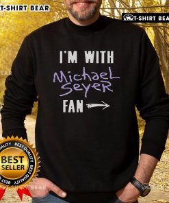 Top Im With Michael Seyer Fan Sweatshirt from North American Tour 2025, featuring vibrant design and comfortable fit.