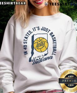 Indiana sweatshirt with 'Just Basketball' slogan, showcasing pride in Indiana's basketball culture.