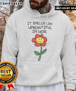 Alt Text: Cozy 'Top It Smells Like Upbeautiful In Here' hoodie in soft fabric, perfect for casual wear and stylish comfort.