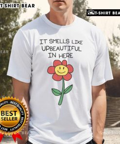 Top It Smells Like Upbeautiful In Here T-Shirt featuring vibrant colors and a playful design for casual wear.