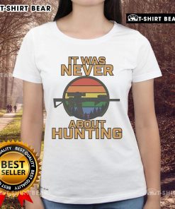 Top It Was Never About Hunting LGBT Ladies Tee featuring a stylish graphic design for proud LGBTQ+ visibility.