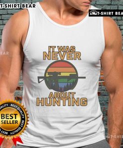 Top-It-Was-Never-About-Hunting-LGBT-Tank-Top featuring a colorful, inclusive design celebrating LGBTQ+ pride.