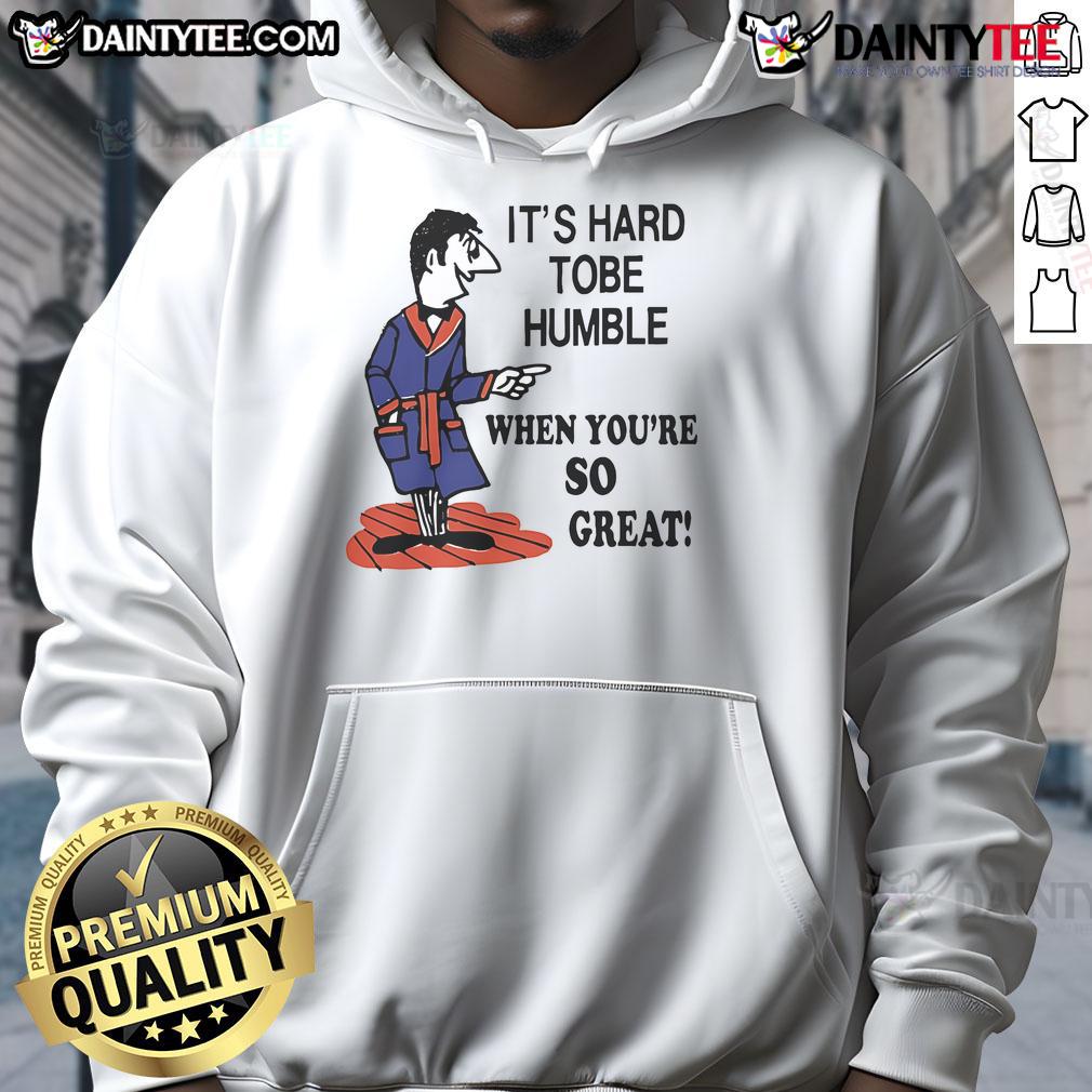 Top It'S Hard Tobe Humble When You'Re So Great Hoodie Top Its Hard To Be Humble When You're So Great Hoodie in stylish black, perfect for casual wear and self-expression.