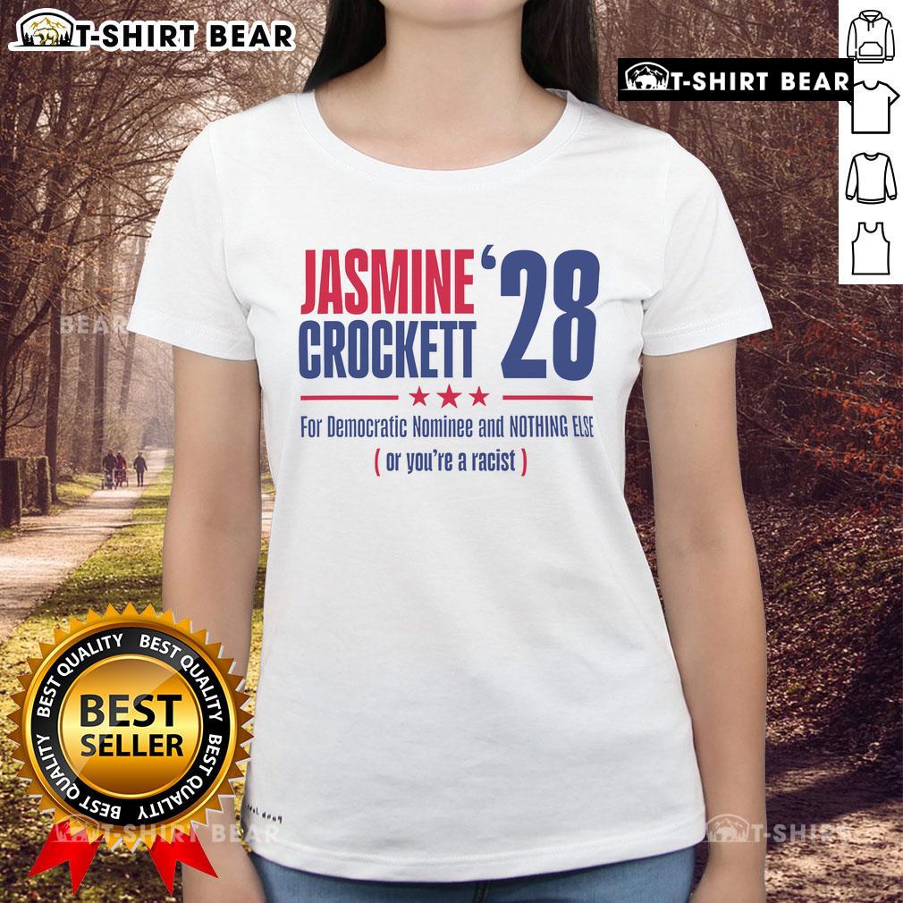 Top Jasmine Crockett '28 For Democratic Nominee And Nothing Else Or You're A Racist Ladies-Tee Top Jasmine Crockett 28 Ladies Tee for Democratic Nominee bold statement on race and politics in stylish design.