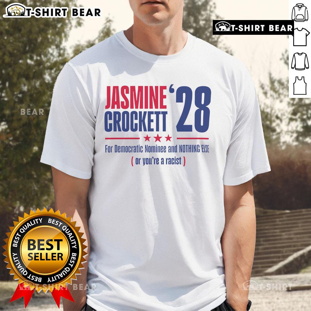 Top Jasmine Crockett '28 For Democratic Nominee And Nothing Else Or You're A Racist T-Shirt Top Jasmine Crockett '28 T-Shirt for Democratic Nominee - Bold message against racism and support for diversity.