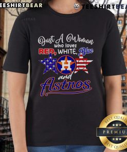 Top Just A Woman Who Loves Red White Blue And Houston Astros Ladies Tee, perfect for Astros fans.