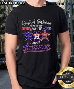 Top Just A Woman Who Loves Red White Blue And Houston Astros T-Shirt, featuring patriotic colors and Astros logo.