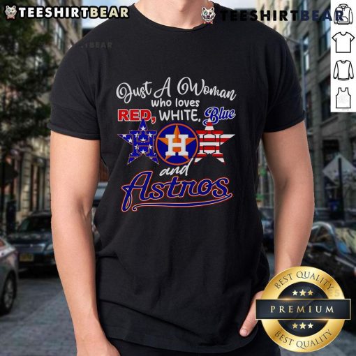 Top Just A Woman Who Loves Red White Blue And Houston Astros T-Shirt, featuring patriotic colors and Astros logo.