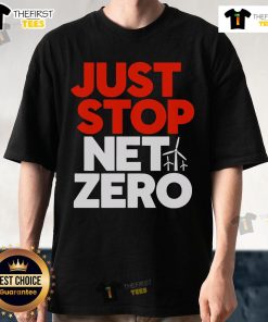 Top Just Stop Net Zero T-Shirt featuring bold protest slogan against climate policies, perfect for eco-conscious fashion.