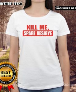 Top Kill Me Spare Besigye Ladies Tee featuring bold graphics and vibrant colors for stylish activism.