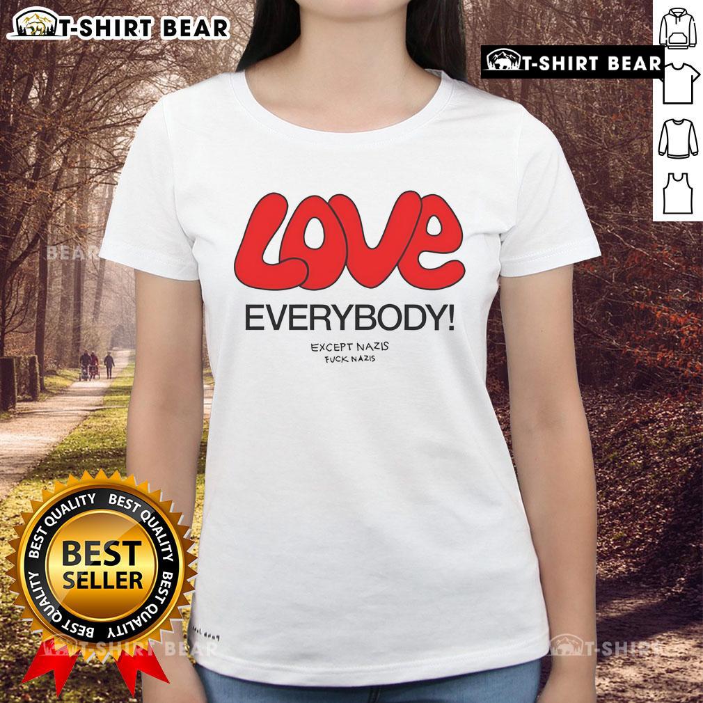 Top Love Everybody Except Nazis Fck Nazis Ladies Tee Top Love Everybody Except Nazis F*ck Nazis Ladies Tee featuring a bold graphic design promoting love and inclusivity.