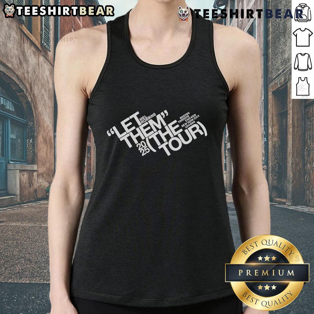 Top Mel Robbins Let Them Tour 2025 Tank Top Mel Robbins Let Them Tour 2025 tank top featuring bold design and vibrant colors, perfect for fans and events.