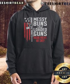Top Messy Buns and Loaded Guns hoodie featuring 'Raising Wolves Not Sheep' pro-gun slogan in stylish design.