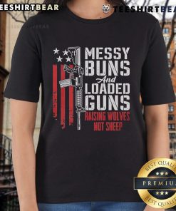 Top Messy Buns and Loaded Guns tee for pro-gun ladies, featuring a bold 'Raising Wolves Not Sheep' design.
